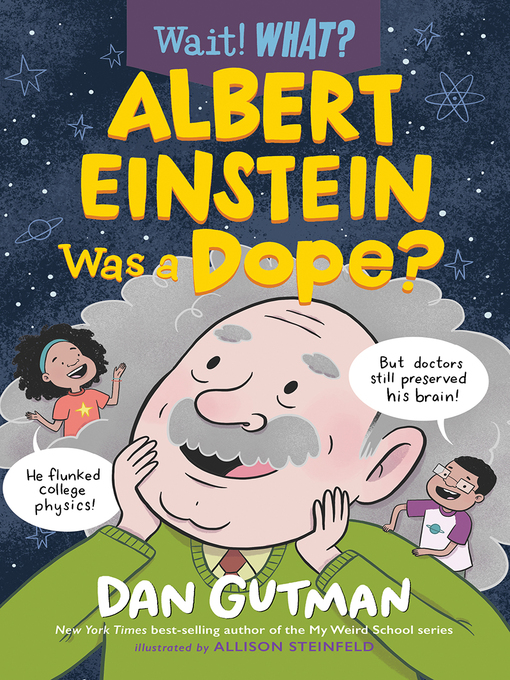 Title details for Albert Einstein Was a Dope? (Wait! What?) by Dan Gutman - Available